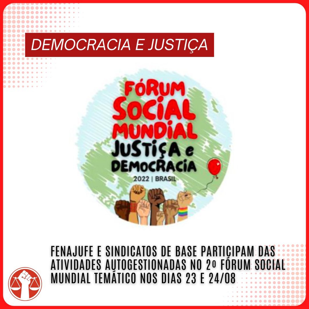 Fenajufe e sindicatos de base participam das atividades autogestionadas no 2º Fórum Social Mundial Temático nos dias 23 e 24 08