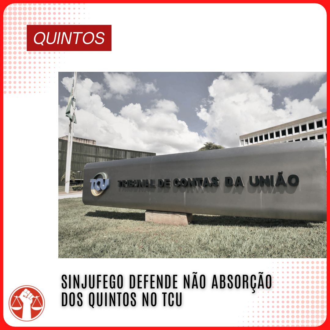 Sinjufego defende não absorção dos quintos no TCU