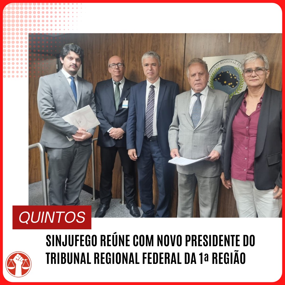Sinjufego reúne com novo presidente do TRF1 para tratar dos quintos